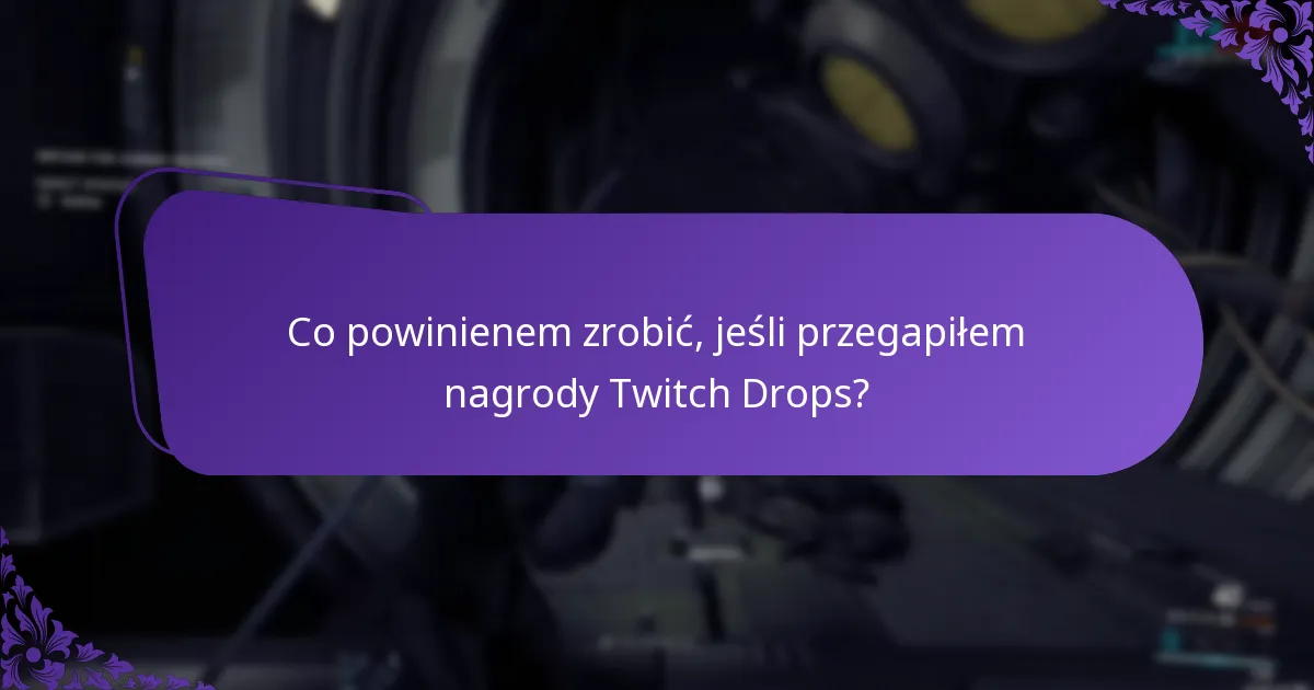 Jak mogę rozwiązać problemy z odbiorem Twitch Drops?