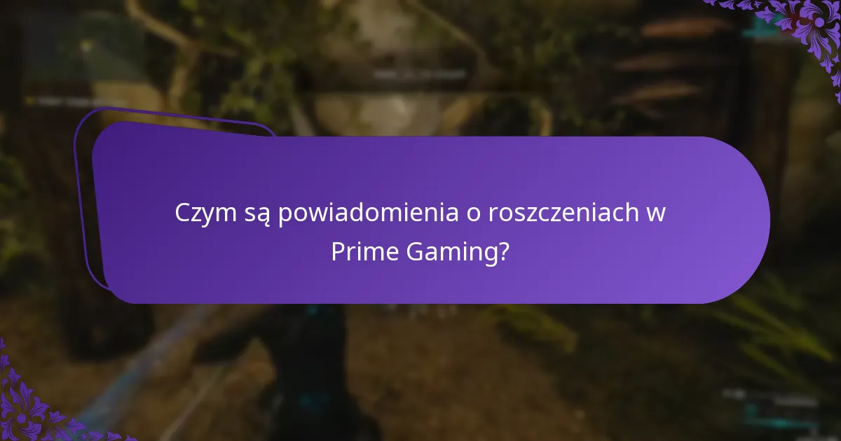 Czym są powiadomienia o roszczeniach w Prime Gaming?