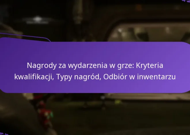 Nagrody za wydarzenia w grze: Kryteria kwalifikacji, Typy nagród, Odbiór w inwentarzu