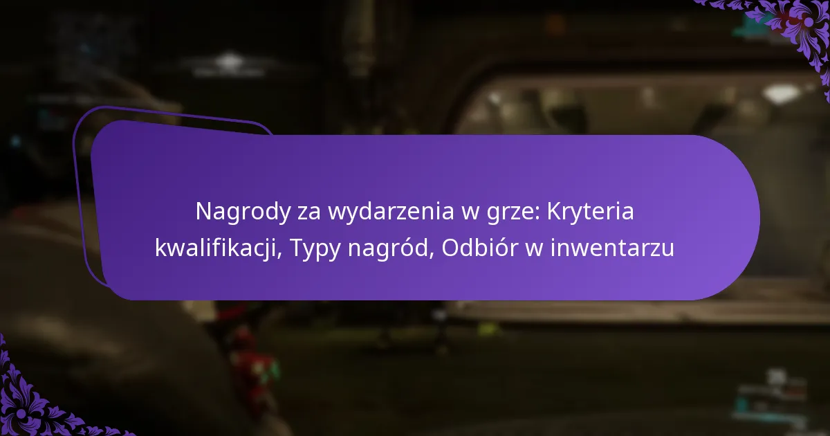 Nagrody za wydarzenia w grze: Kryteria kwalifikacji, Typy nagród, Odbiór w inwentarzu