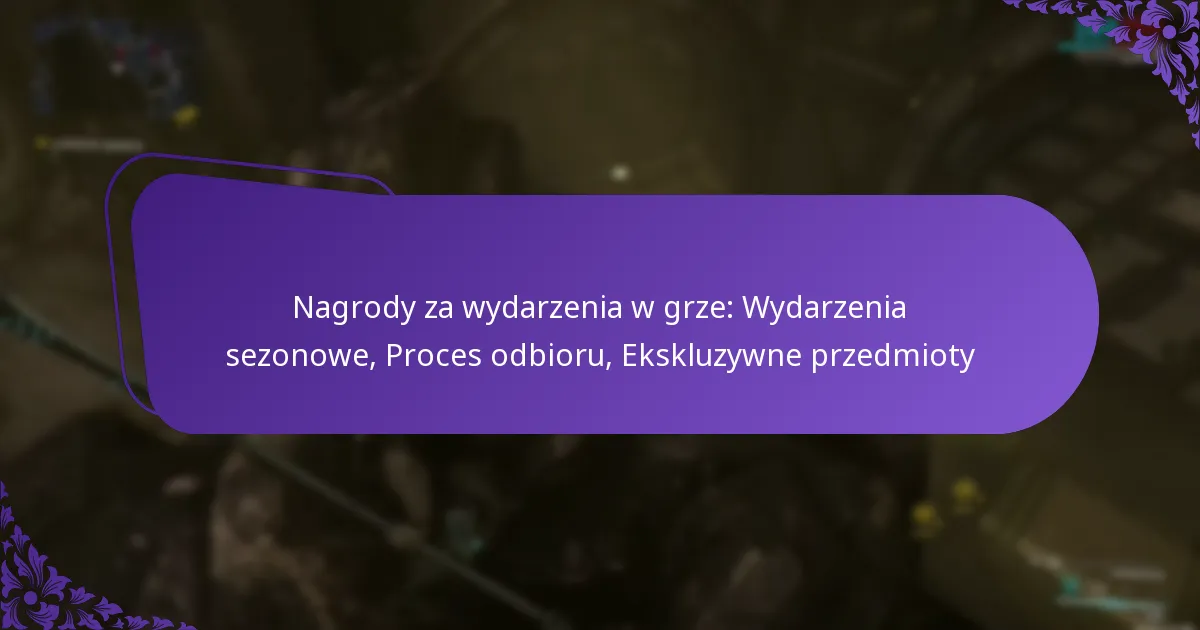 Nagrody za wydarzenia w grze: Wydarzenia sezonowe, Proces odbioru, Ekskluzywne przedmioty