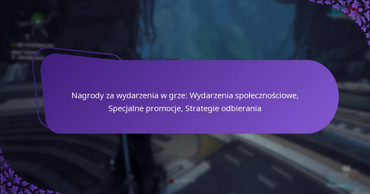 Nagrody za wydarzenia w grze: Wydarzenia społecznościowe, Specjalne promocje, Strategie odbierania