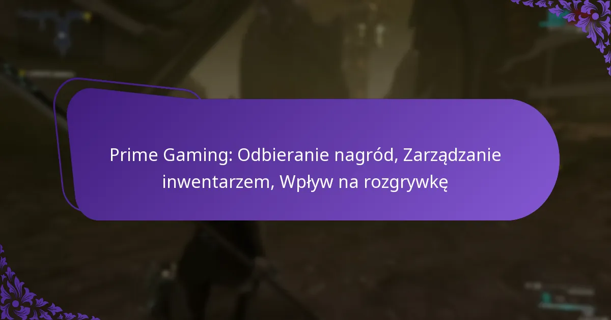Prime Gaming: Odbieranie nagród, Zarządzanie inwentarzem, Wpływ na rozgrywkę