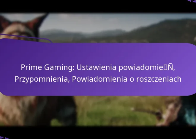 Prime Gaming: Ustawienia powiadomień, Przypomnienia, Powiadomienia o roszczeniach