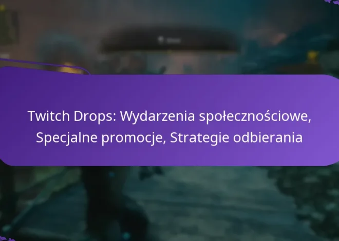 Twitch Drops: Wydarzenia społecznościowe, Specjalne promocje, Strategie odbierania