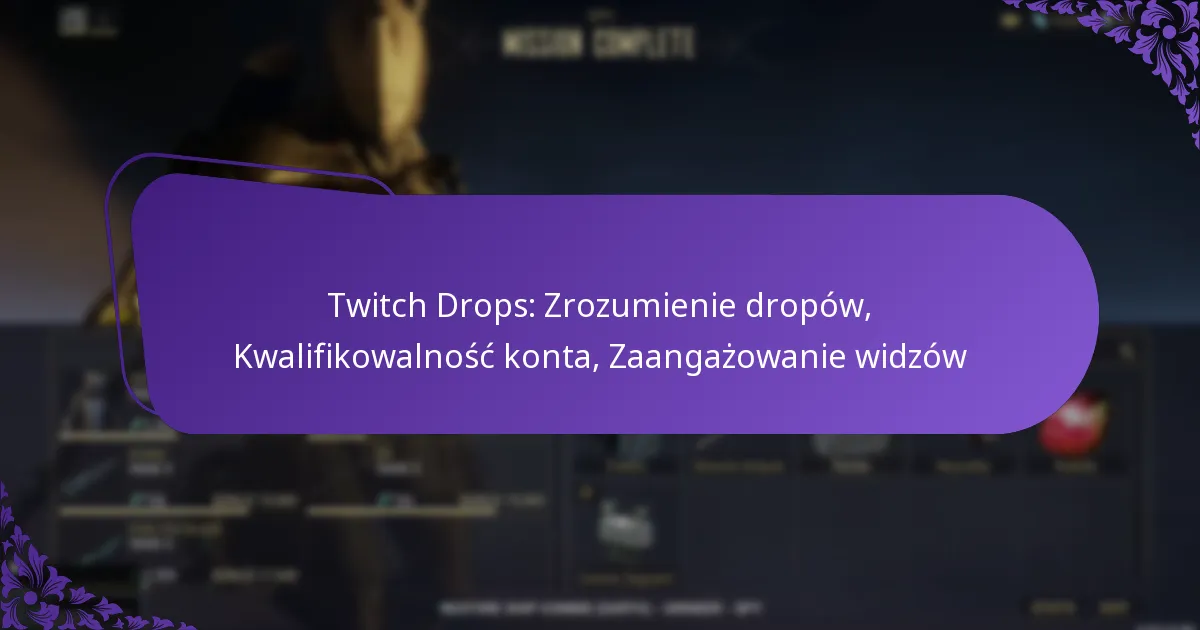 Twitch Drops: Zrozumienie dropów, Kwalifikowalność konta, Zaangażowanie widzów