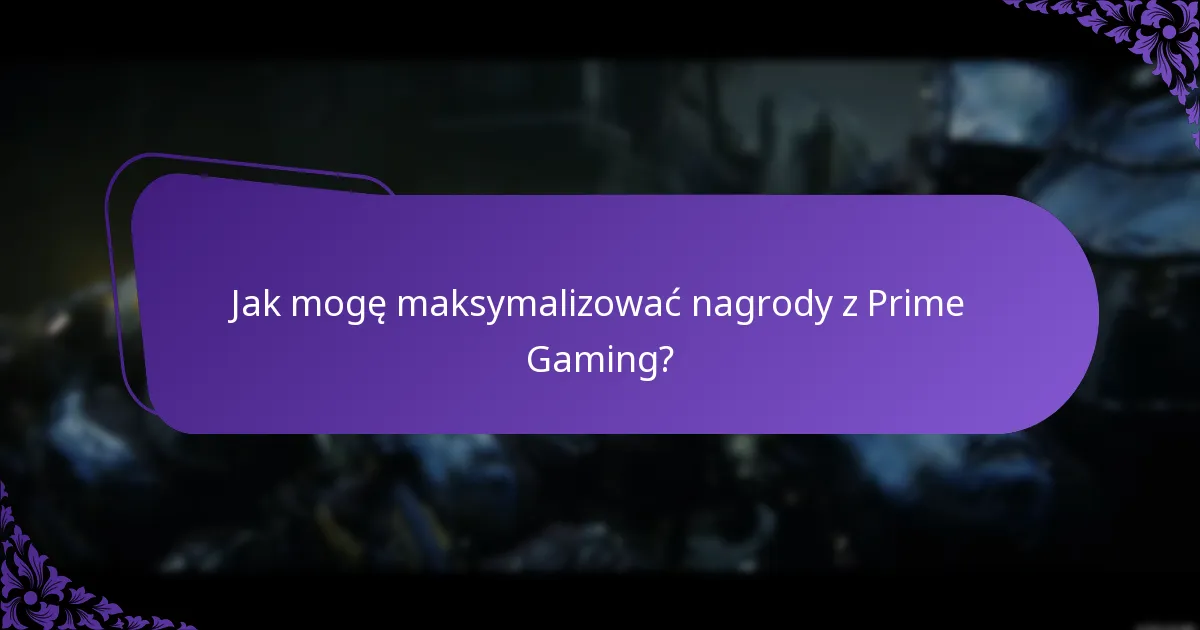 Jakie treści kwalifikują się do nagród Prime Gaming?