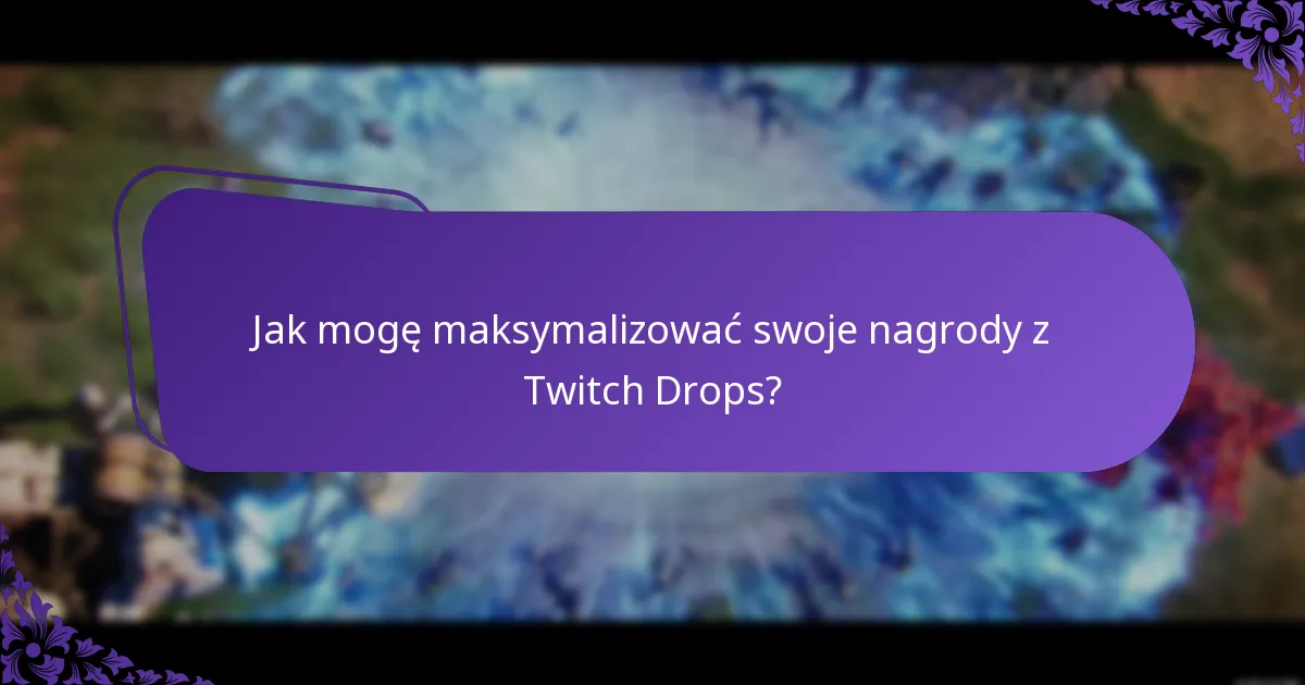 Jakie treści są kwalifikowane do Twitch Drops?