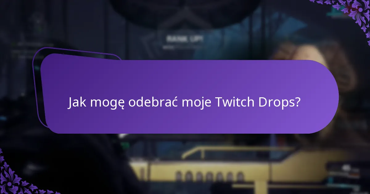 Jakie ekskluzywne przedmioty mogę zdobyć dzięki Twitch Drops?