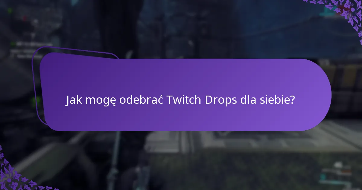 Jakie są zasady dotyczące dzielenia się kontami w przypadku Twitch Drops?