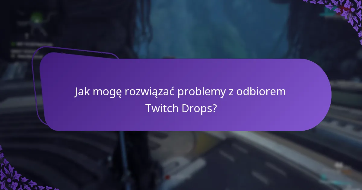Jak mogę skontaktować się z wsparciem Twitch w celu uzyskania pomocy?
