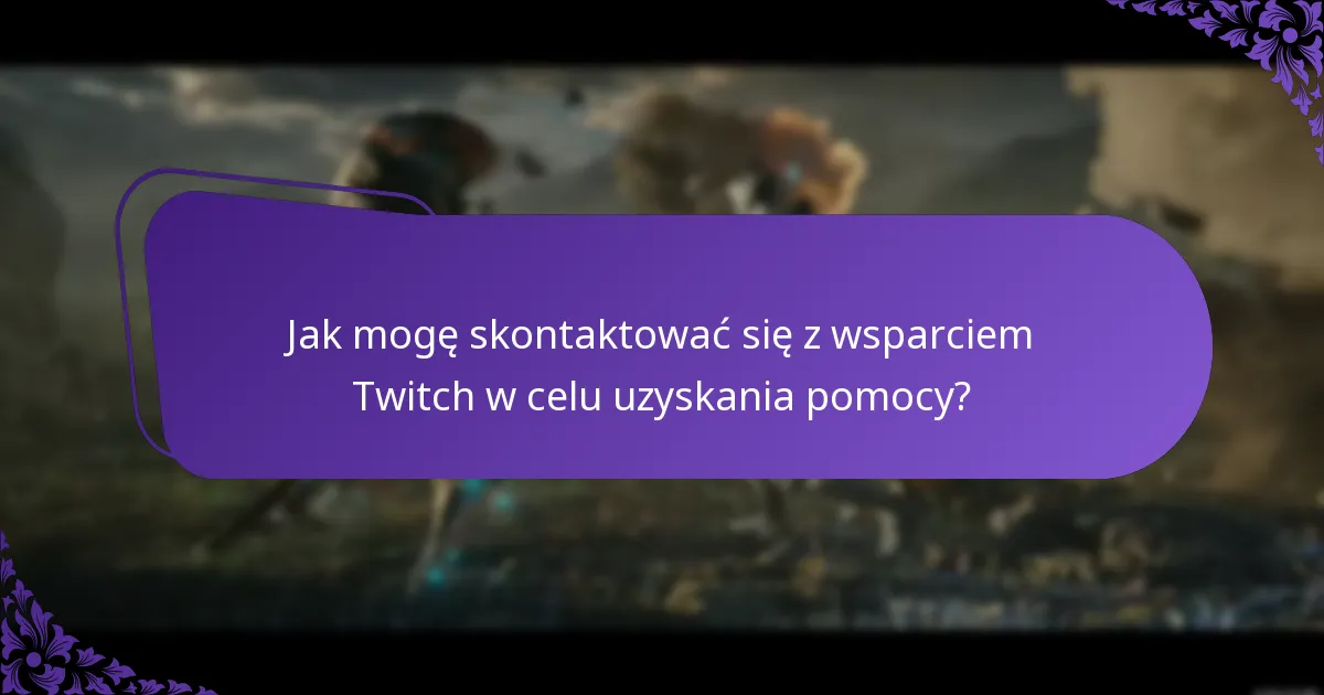 Jakie są powszechne problemy, z którymi borykają się użytkownicy Twitch Drops?