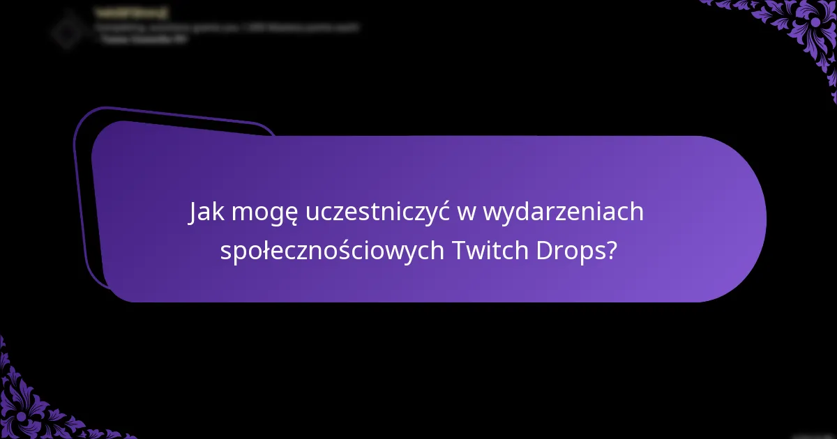 Jakie strategie mogę wykorzystać, aby skutecznie zdobywać Twitch Drops?