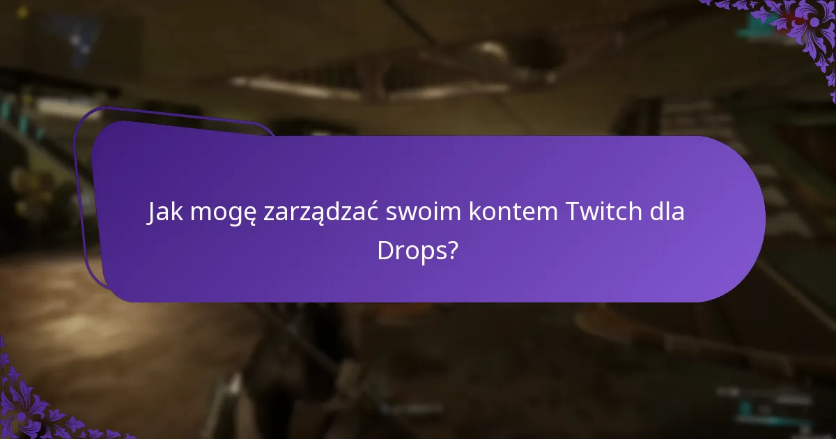 Jakie są kroki rozwiązywania problemów z Twitch Drops?