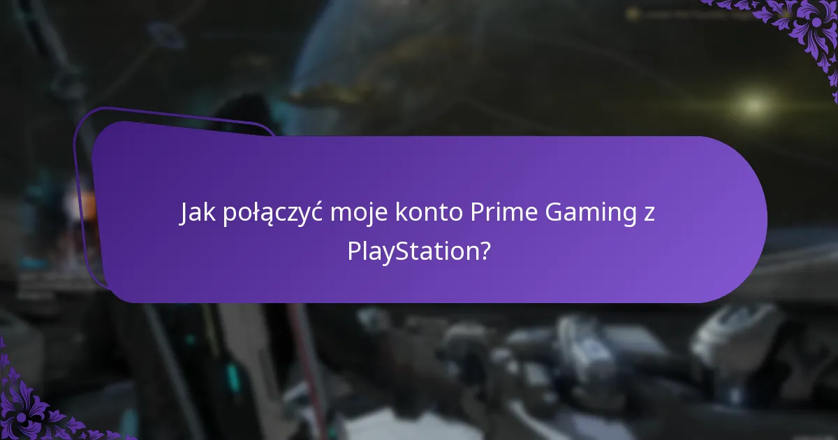 Jak połączyć moje konto Prime Gaming z PlayStation?