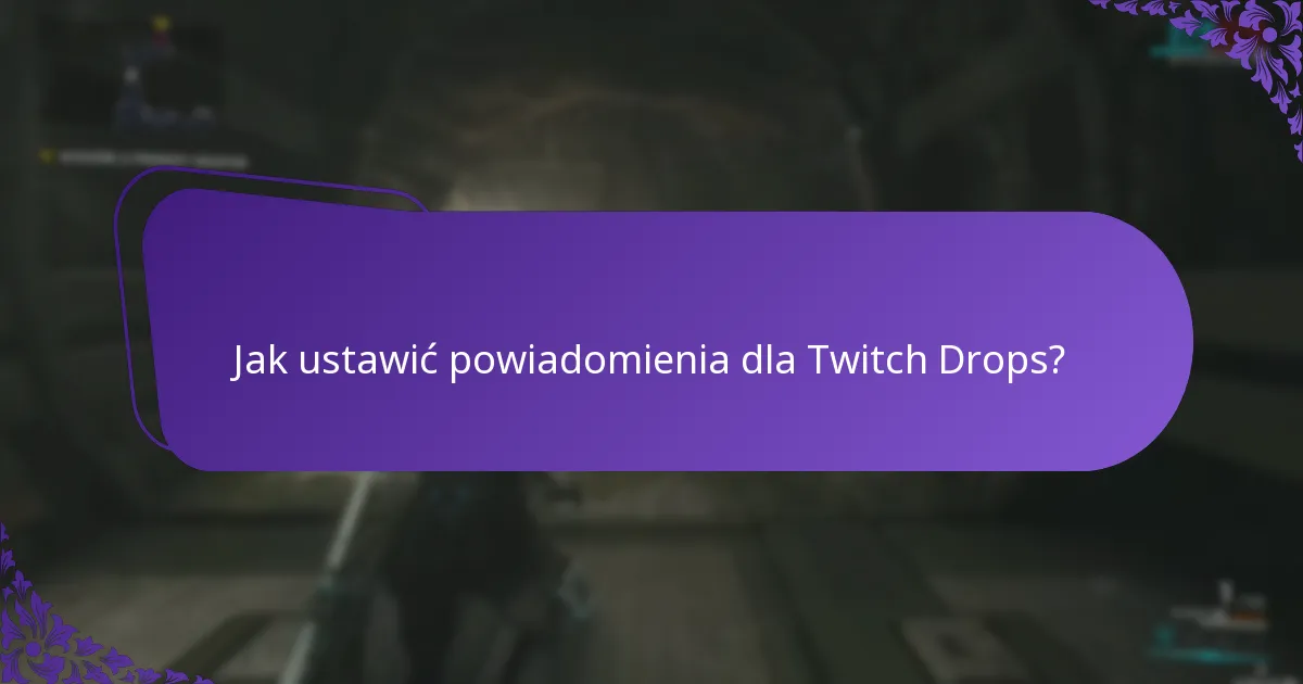 Jak otrzymywać powiadomienia o odbiorze Twitch Drops?