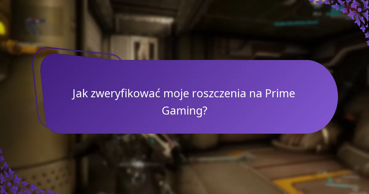 Jak zweryfikować moje roszczenia na Prime Gaming?