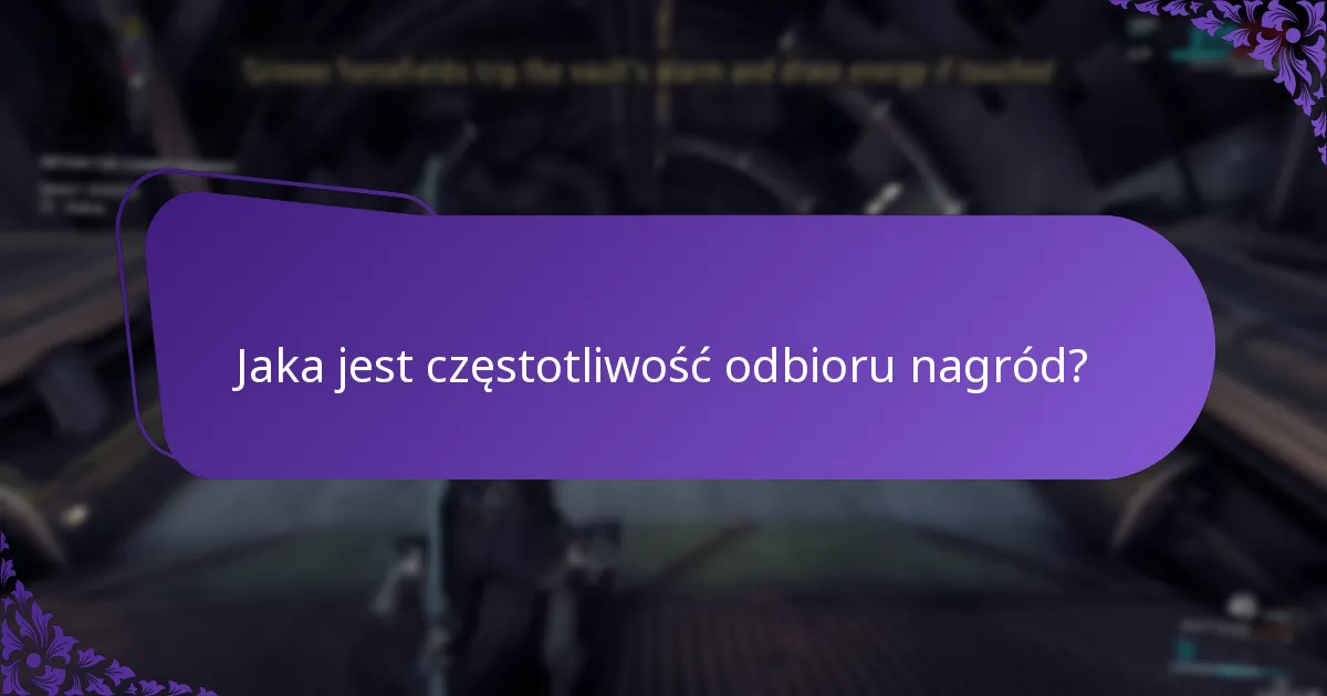 Jaka jest częstotliwość odbioru nagród?