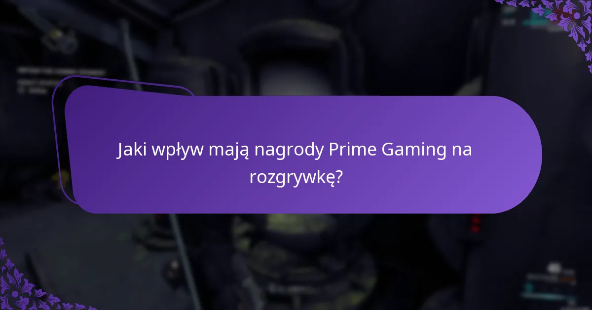 Jaki wpływ mają nagrody Prime Gaming na rozgrywkę?